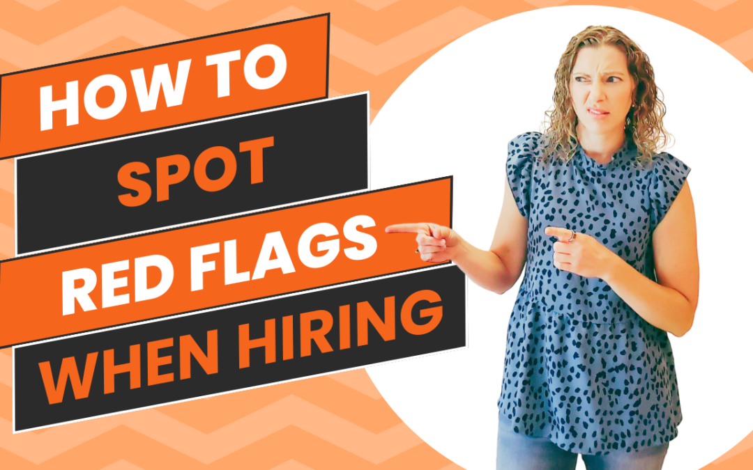 How To Spot Red Flags When Hiring
