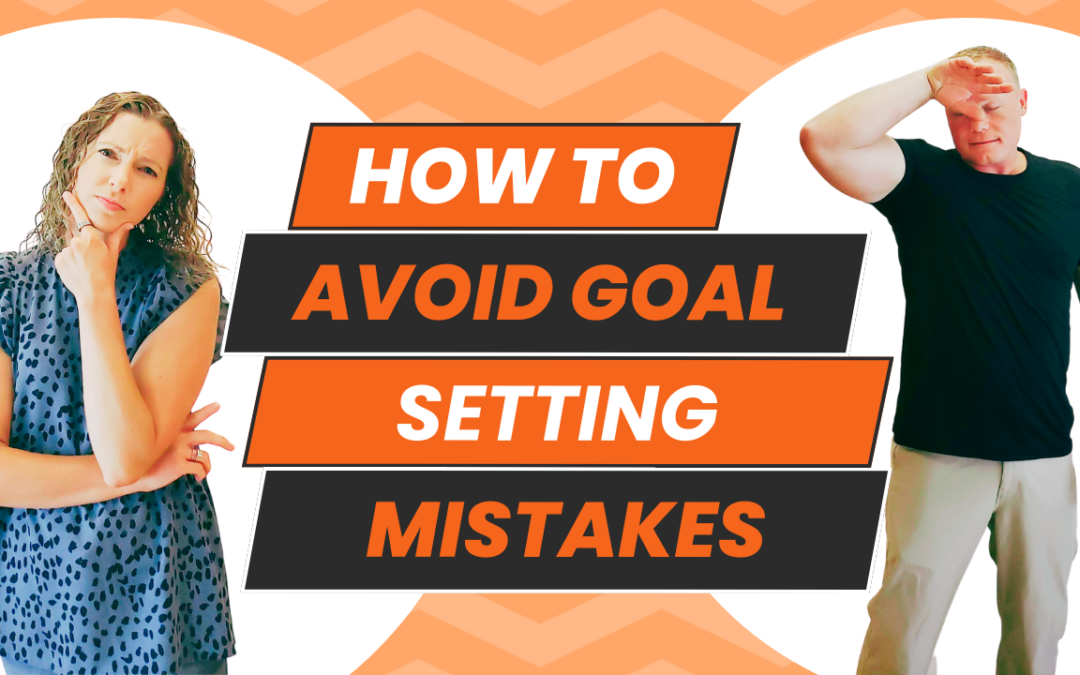 How To Avoid Goal Setting Mistakes