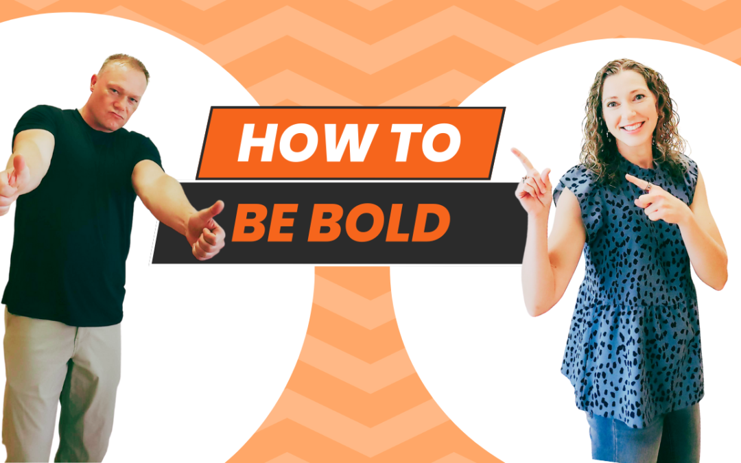 How To Be Bold